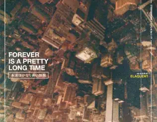 Elaquent – Forever is a Pretty Long Time