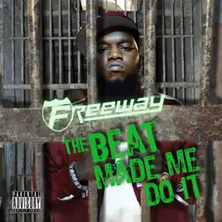 Freeway – The Beat Made Me Do It