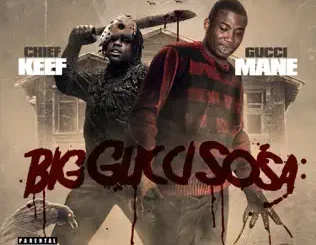 Gucci Mane & Chief Keef – Big Gucci Sosa
