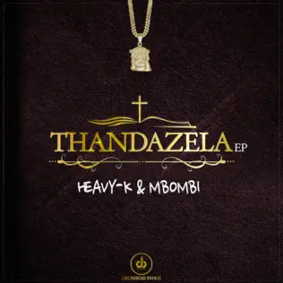 Heavy K & Mbombi – Thandazela