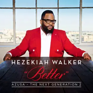 Hezekiah Walker – Azusa the Next Generation 2 Better