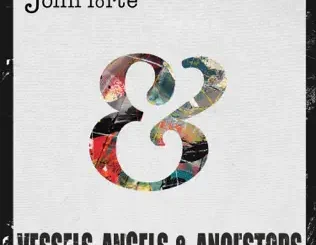 John Forte – Vessels, Angels & Ancestors