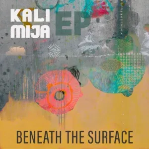 Kali Mija – Beneath the Surface