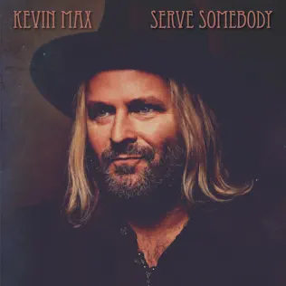 Kevin Max – Serve Somebody