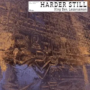 King Ben & Lazarusman – Harder Still