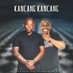 Lerumo – Kancane Kancane ft DJ Ze, Sos Musiq & Benzo