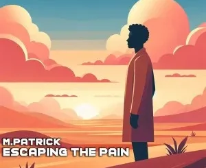 M.Patrick – Escaping The Pain
