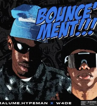 Malume.Hypeman – Bounce’ment ft W4DE