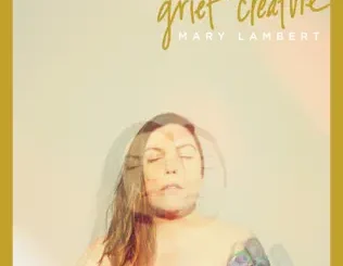 Mary Lambert – Grief Creature