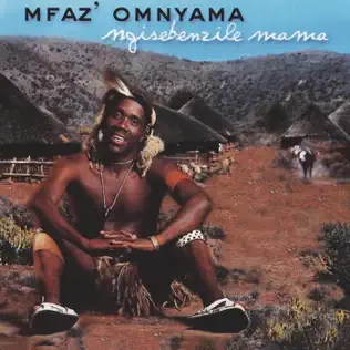 Mfaz' Omnyama – Ngisebenzile Mama