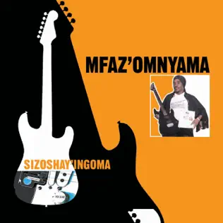 Mfaz' Omnyama – Sizoshay'ingoma