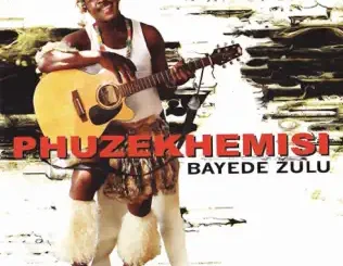 Phuzekhemisi – Bayede Zulu