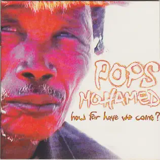 Pops Mohamed – How Far Have We Come