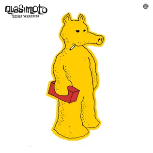 Quasimoto – Yessir, Whatever