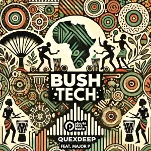 Quexdeep – Bush Tech ft. Major P