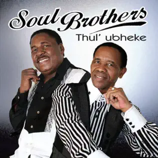 Soul Brothers – Thul' Ubheke