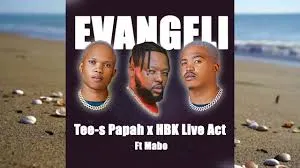 Tee s Papah – Evangeli ft HBK Live Act & Mabo