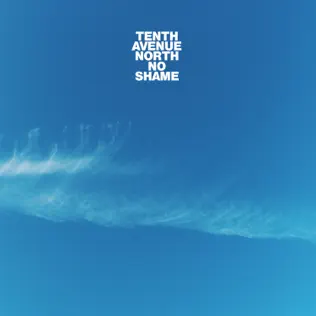 Tenth Avenue North – No Shame