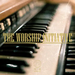 The Worship Initiative & Shane & Shane – The Worship Initiative, Vol. 22