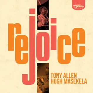 Tony Allen & Hugh Masekela – Rejoice