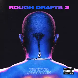 Trevor Jackson – Rough Drafts, Pt. 2