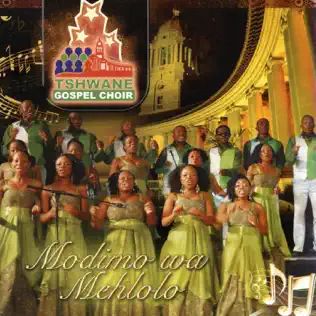 Tshwane Gospel Choir – Modimo Wa Mehlolo