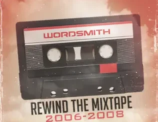 Wordsmith – Rewind the Mixtape (2006 2008)