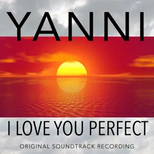Yanni – I Love You Perfect (Original Soundtrack Recording)