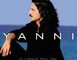 Yanni – If I Could Tell You