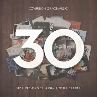 Sovereign Grace Music – 30: Three Decades of Songs for the Church