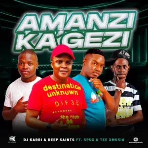 DJ Karri – Amanzi Ka’Gezi ft Deep Saints, Spux & Tee Xmusiq