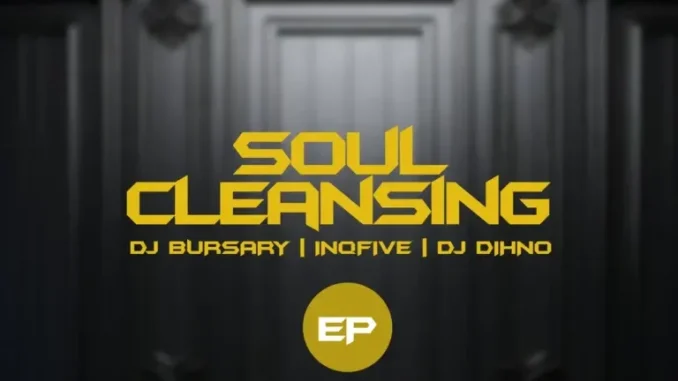 Djbursary, InQfive & DJ DIHNO – Soul Cleansing