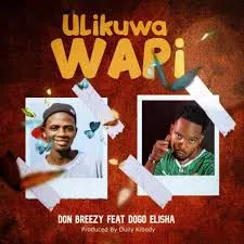 Don Breezy – Ulikuwa Wapi Ft Dogo Elisha