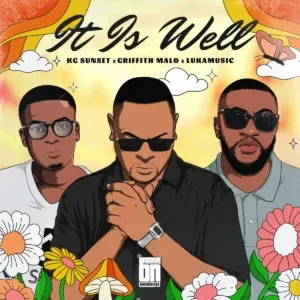 K.G Sunset – It Is Well ft Griffith Malo & LukaMusic
