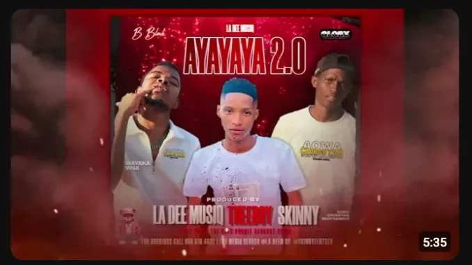 La Dee Musiq – Ayayaya 2.0 ft Theeboy & Skinny