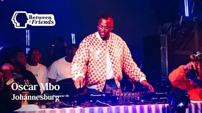 Oscar Mbo – Between Friends x Klipdrift House Mix