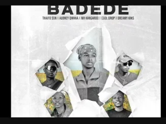 THAIFO SON BADEDE – MR KANGAROO AND DREAMY KINS FT AUBREY QWANA COOL