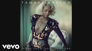 Tamar Braxton – Let Me Know (Feat. Future)