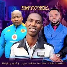 Almighty Glad – Ndiyoyika ft Loyiso Makoba & Man B Isilo Samakhosi