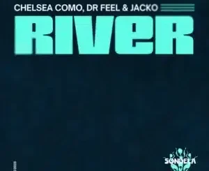 Chelsea Como – River ft Dr Feel & Jacko
