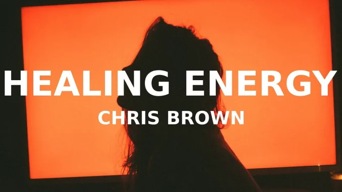 Chris brown healing energy