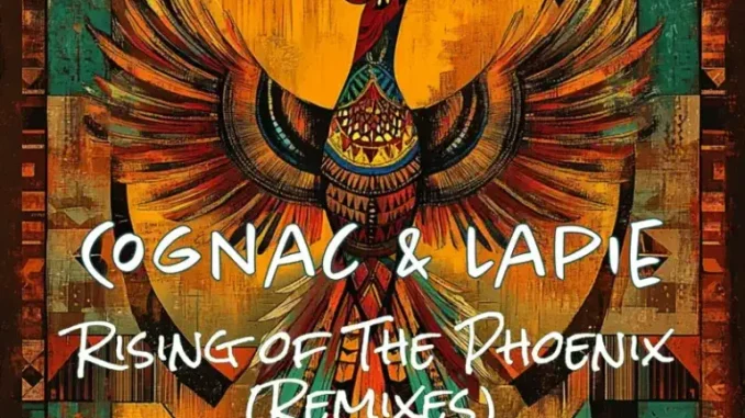 Cognac & Lapie – Rise of The Phoenix (Remixes)