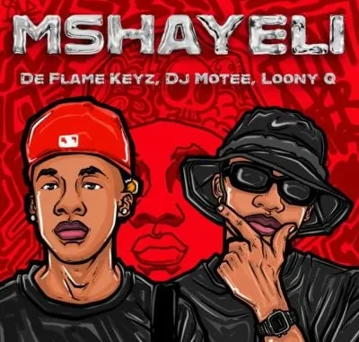 De Flame Keyz – Mshayeli ft DJ Motee & Loony Q