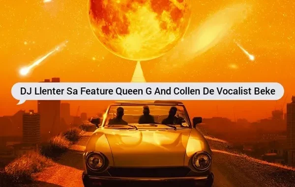 Dj Llenter SA – Beke Ft. Queen G & Collen De Vocalist