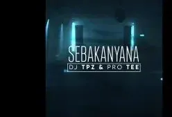 Dj TPZ – Sebakanyana ft Pro tee