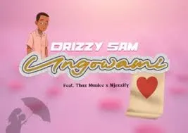 Drizzy Sam (RSA) – Ungowami ft Njezzify & Thux Munice