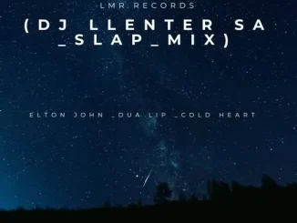 Elton John – Cold Heart (DJ Llenter SA Slap Mix) ft Dua Lipa