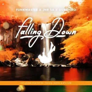 Funkmaster – Falling Down (Original Mix) ft Jnr SA & Dustinho