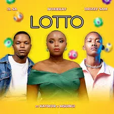 JL SA – LOTTO Ft. NOXIEKAY, DRIZZY SAM, KAYMOR & MSONGI