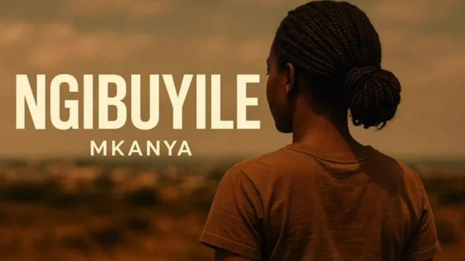 Mkanya – Ngibuyile